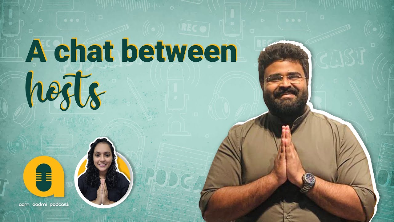 A chat between hosts || Aam Aadmi Podcast || Season two || Kevin John || Reshma Mani