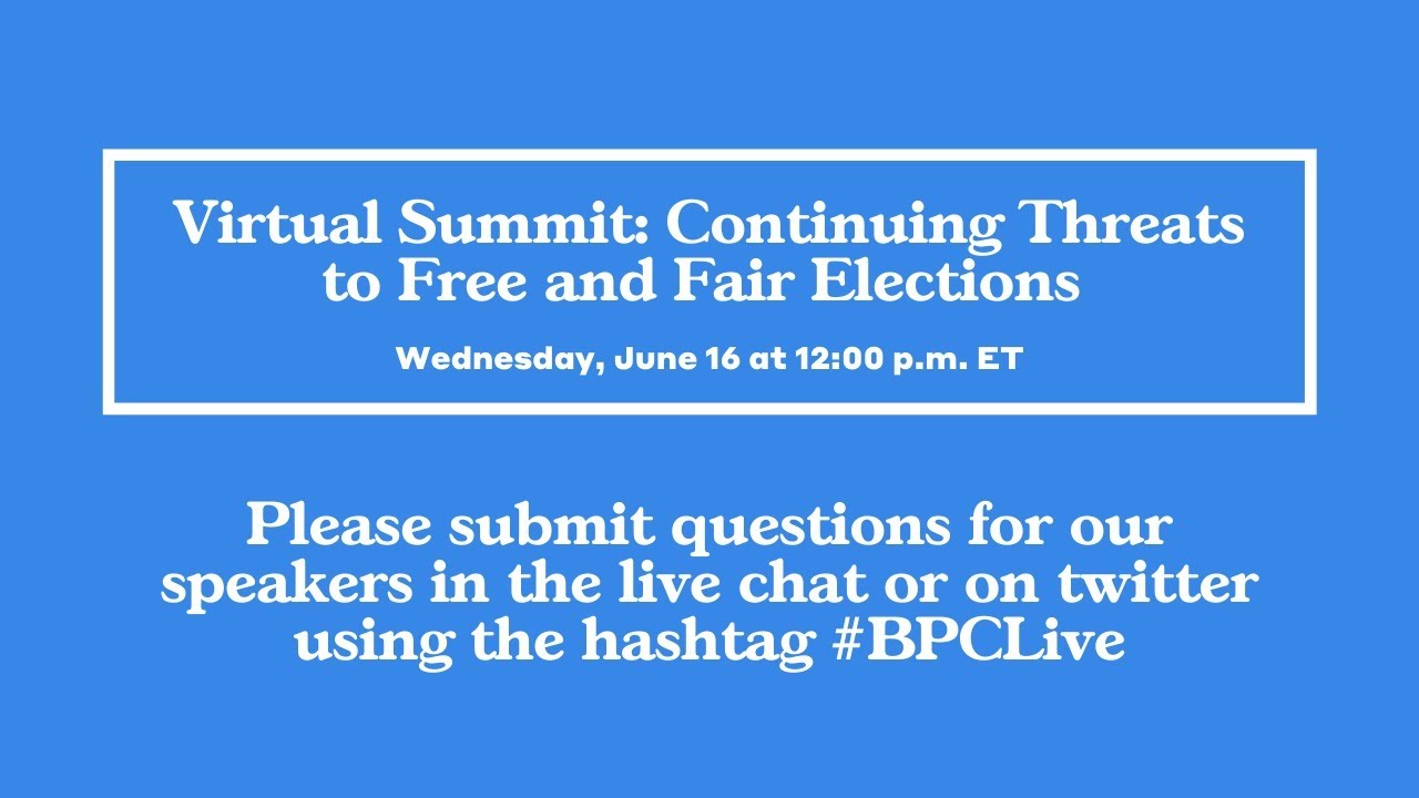 Virtual Summit: Continuing Threats to Free and Fair Elections