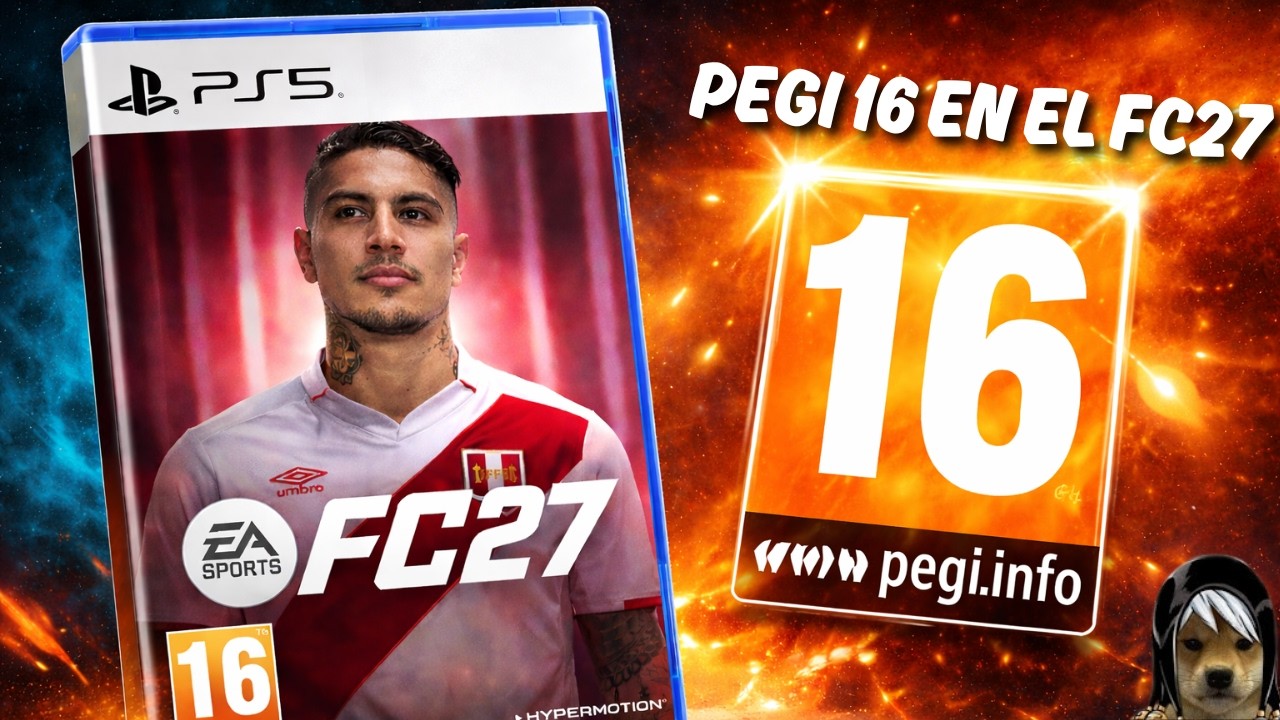 NOTICIA de la SEMANA: PEGI 16 en el FC27 🫡
