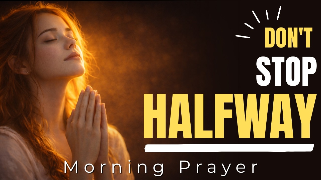 When You Feel Like Giving Up, Listen to This Prayer | Morning Prayer