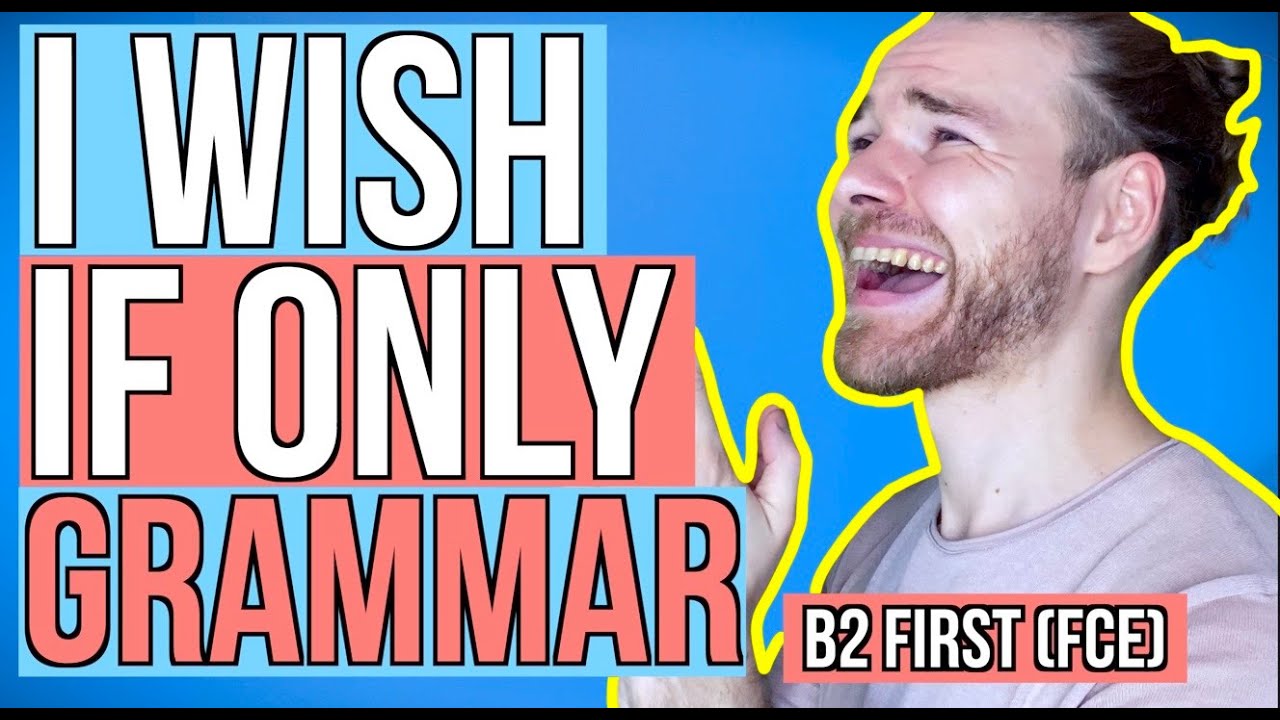 I WISH & IF ONLY (wishes and regrets) - English Grammar for B2 First (FCE)