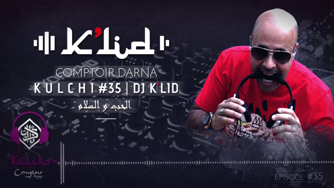 K'lid dj - Kulchi #35 - الحب و السلام
