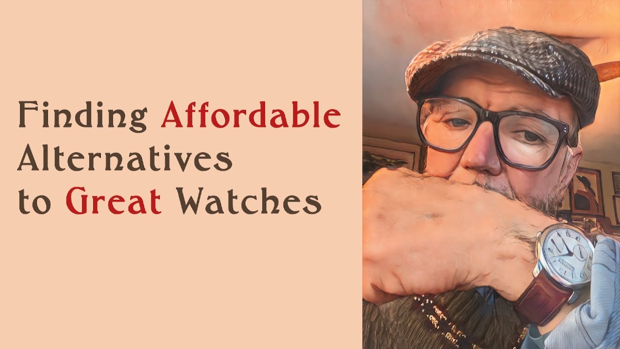 Finding Affordable Alternatives to Great Watches #561
