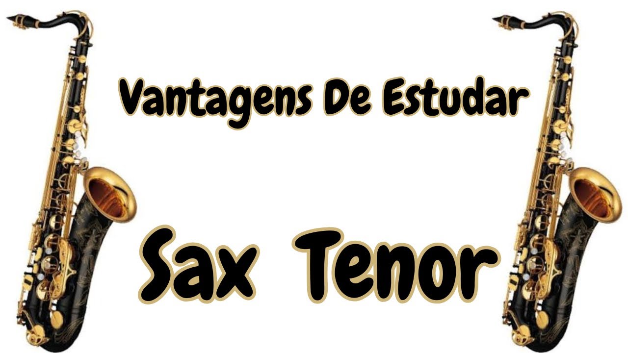 Vantagens de se estudar Sax Tenor 🎷