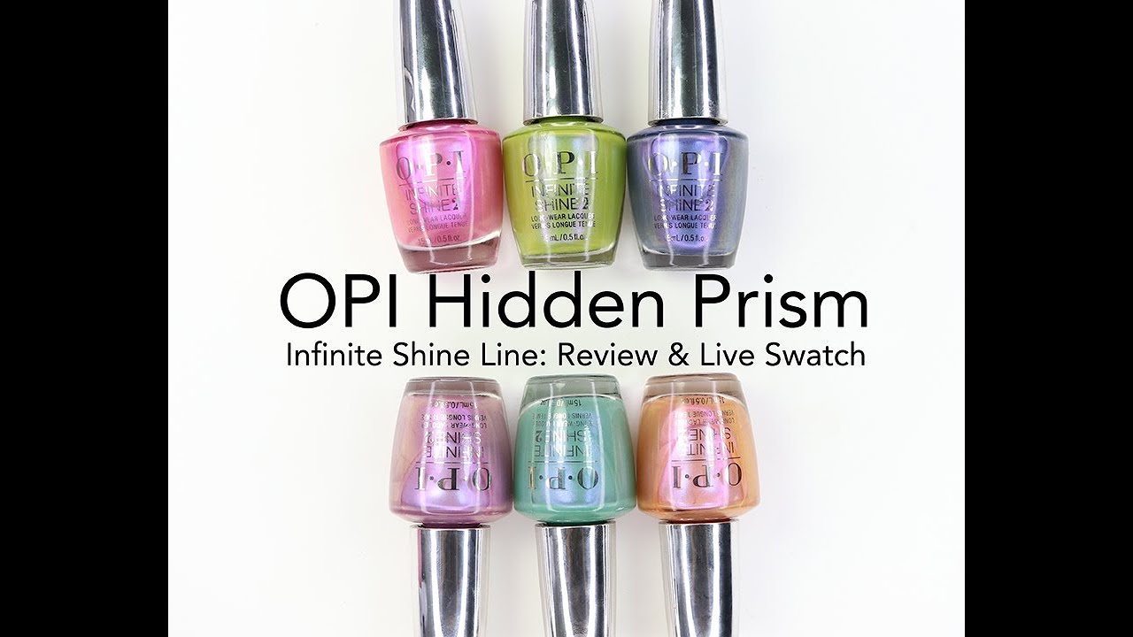 OPI Infinite Shine Hidden Prism Collection: Review & Live Swatches