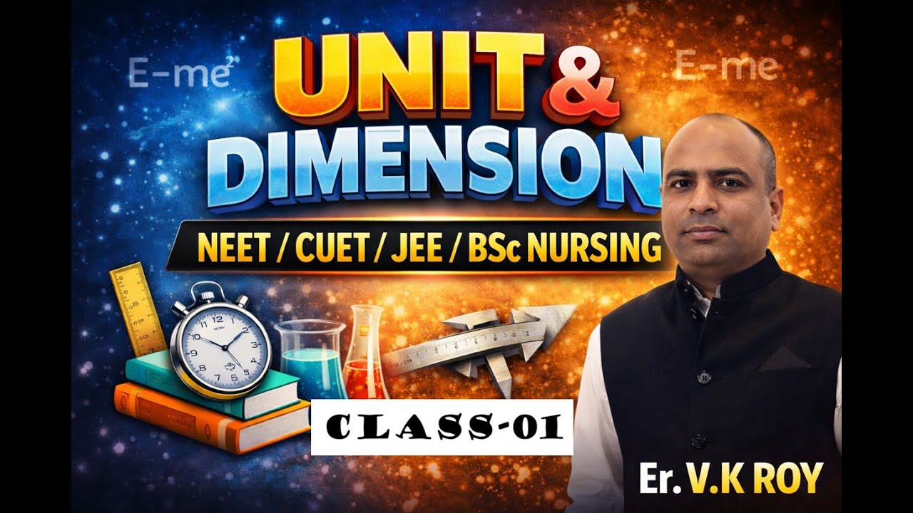 Class 01 Units And Dimension JEE/NEET/BSc. Nursing/Bihar Engineering
