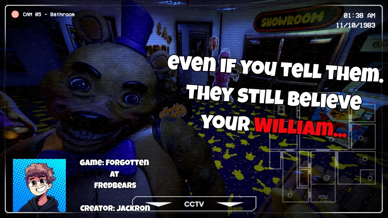 even if you tell them. they still believe your William... (Forgotten at fredbears) (Ft:Red)