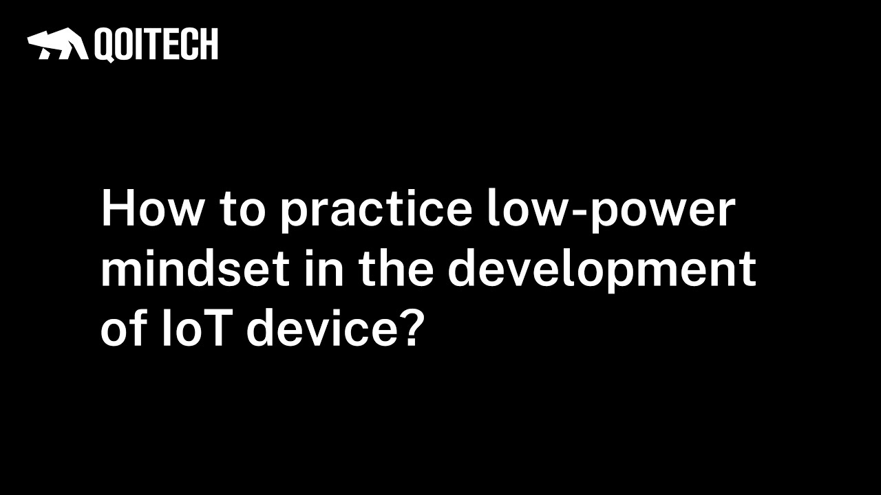 How to practice low-power mindset in IoT device development?