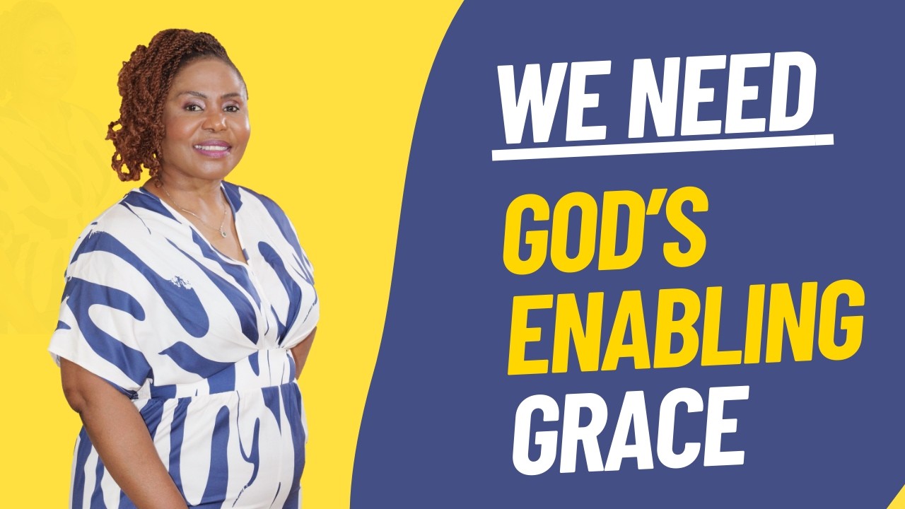 WE NEED GOD’S ENABLING GRACE: To Unlocking God's Strength in Your Life.
