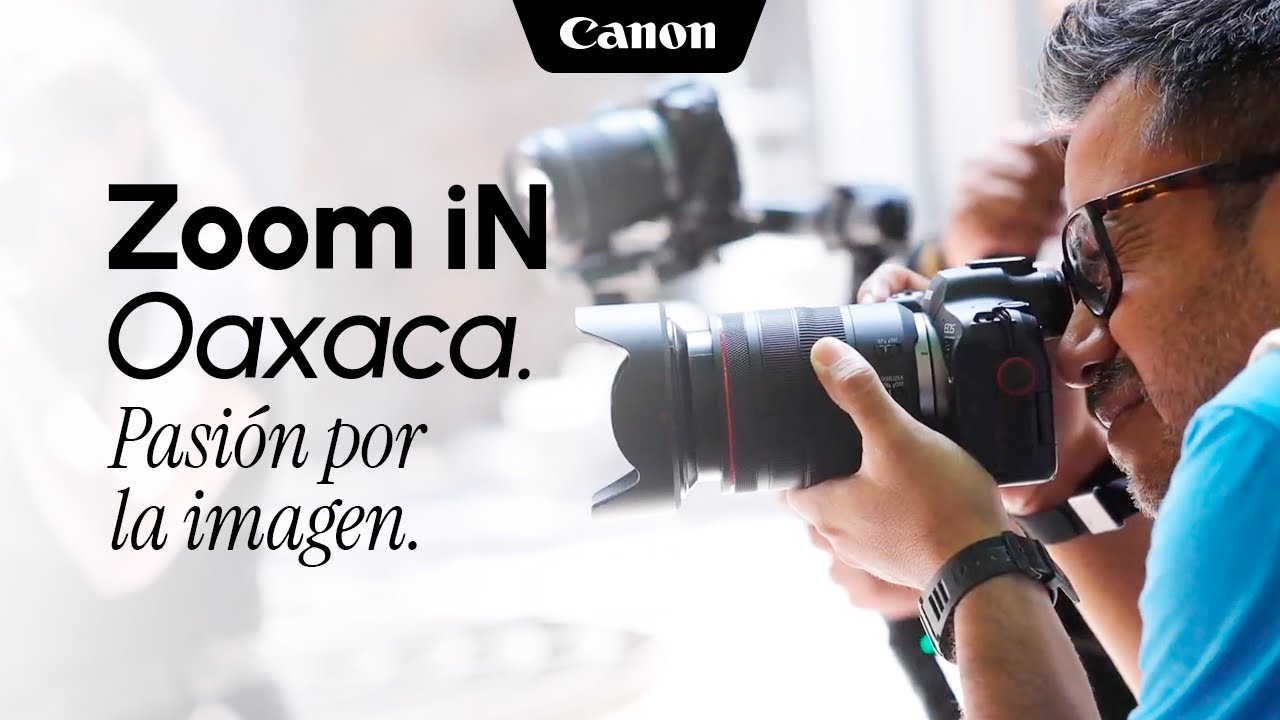 Creadores Zoom iN Oaxaca 2024, creatividad y aprendizaje con Canon Mexicana