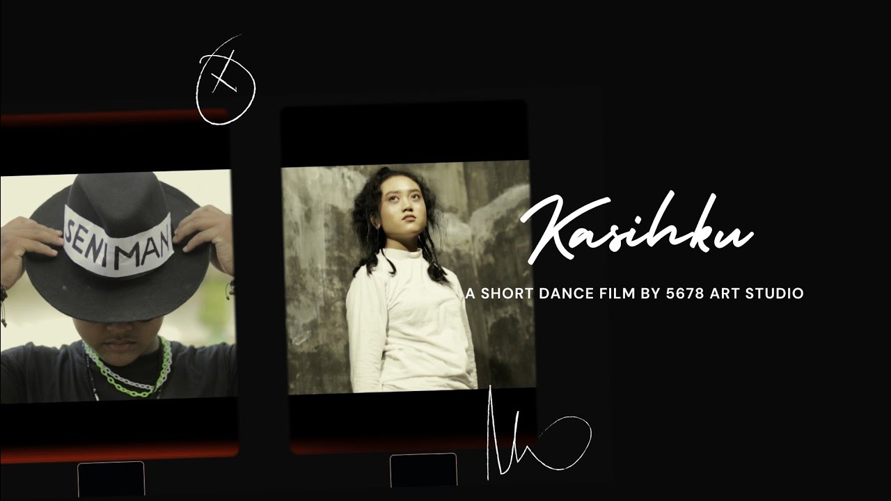 KASIHKU - Short Dance Film by 5678 Art Studio dengan Satria NP, Partikelir Band, dan Seniperstar