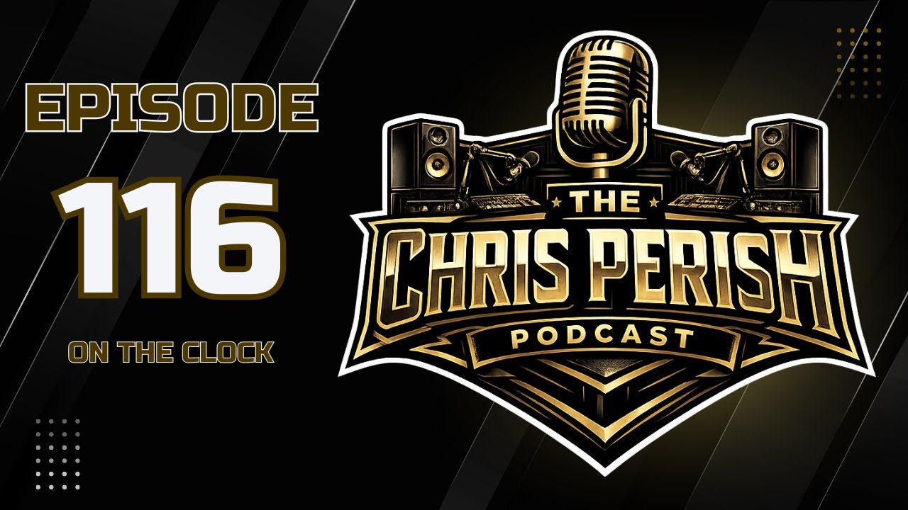 The Chris Perish Podcast - Episode 116 : On The Clock