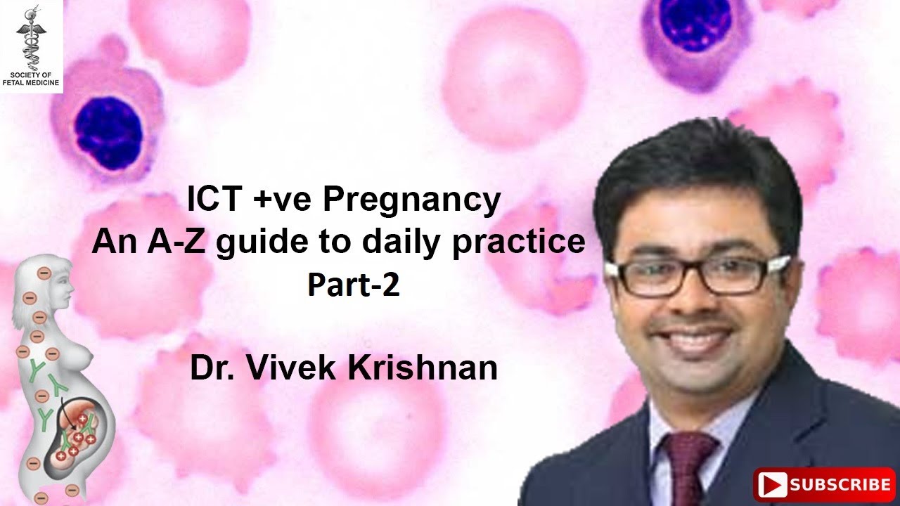 ICT +Ve Pregnancy An A-Z guide to daily practice   Part 2 ~ Dr Vivek Krishnan