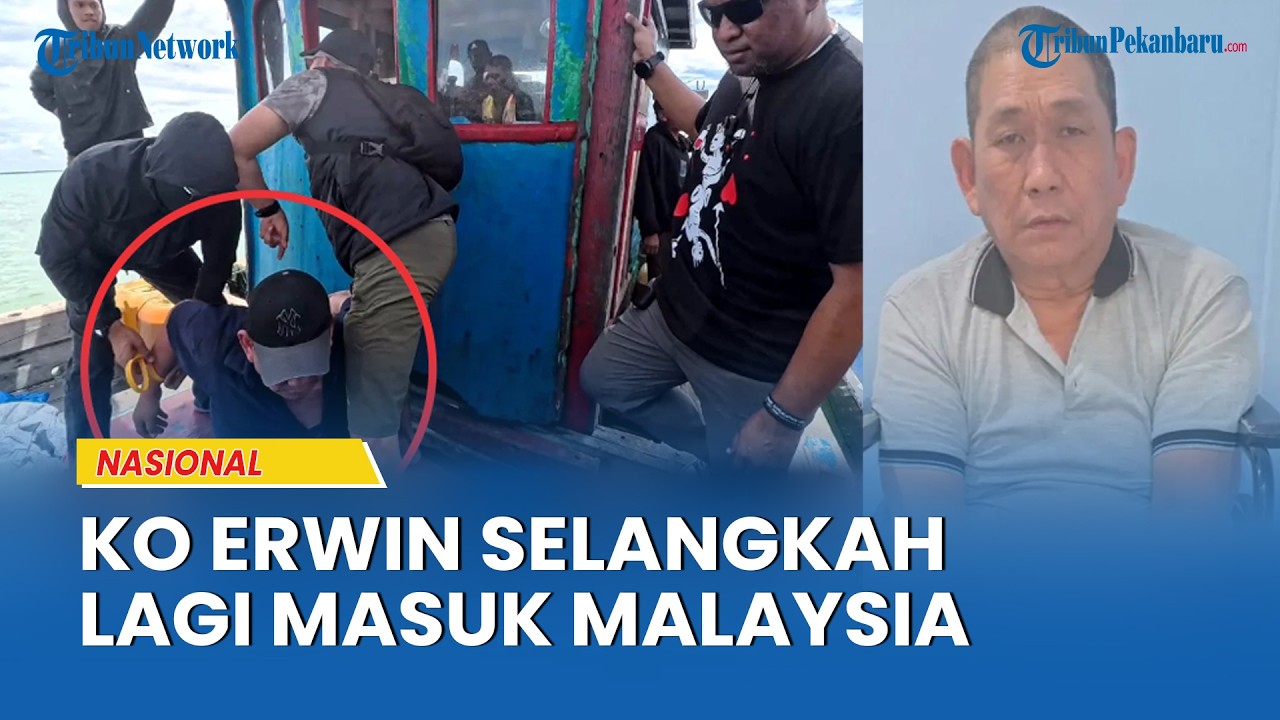 Nyaris Lolos, Ko Erwin Selangkah Lagi Masuk Malaysia dan Lepas dari Jerat Hukum Indonesia