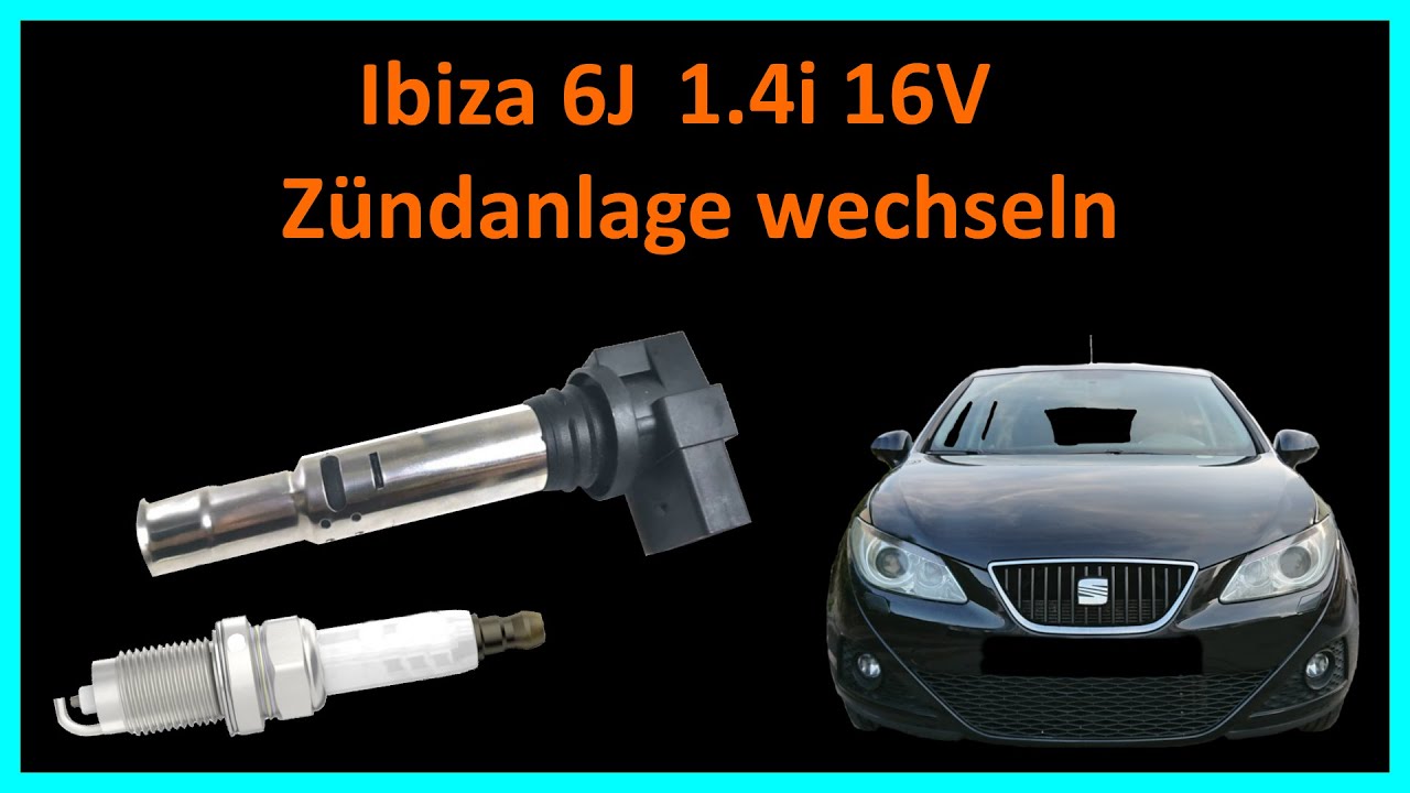 Ibiza 6J 1.4i 16V Zündanlage wechseln