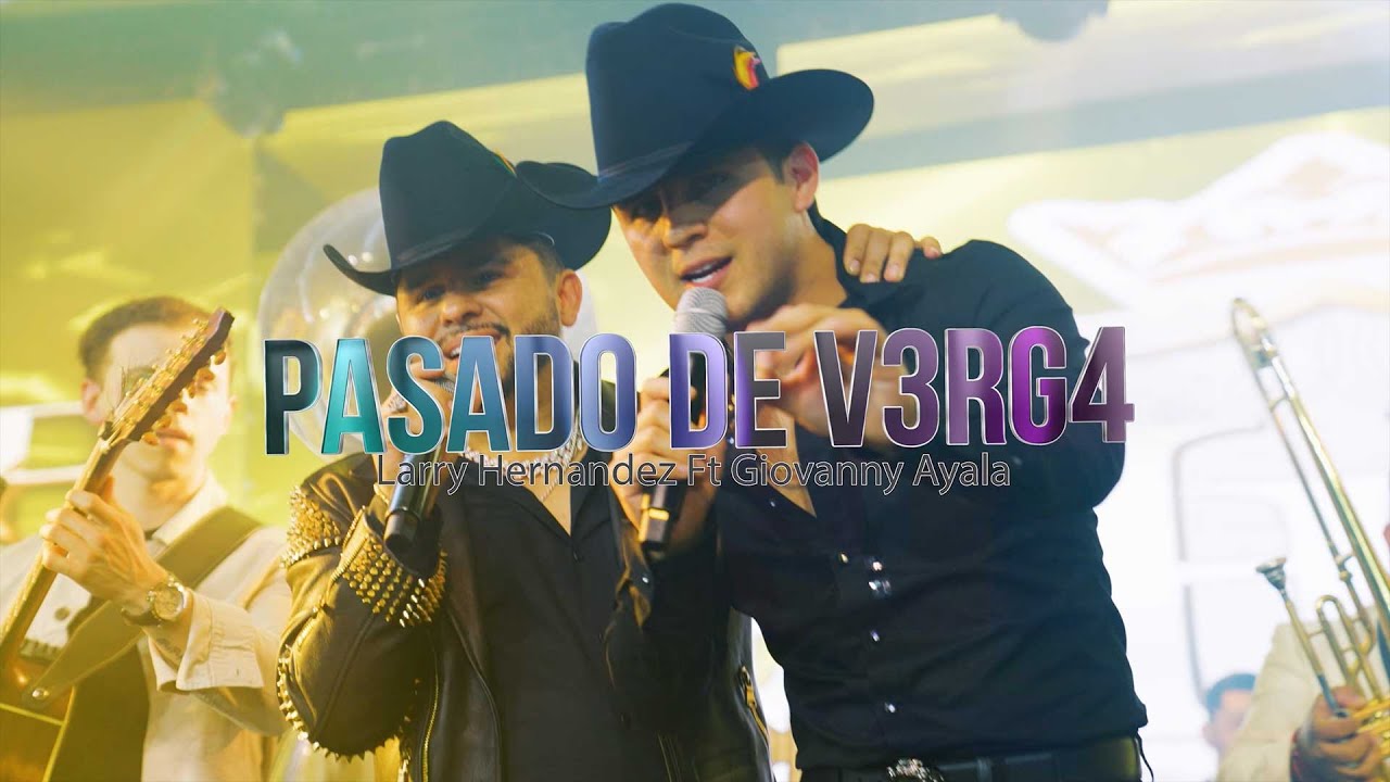 Larry Hernandez y Giovanny Ayala - Pasado De V3rg4 (En Vivo)
