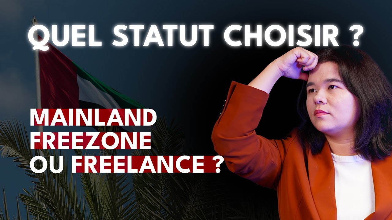 Mainland, Freezone ou Freelance à Dubaï : le BON choix en 2026