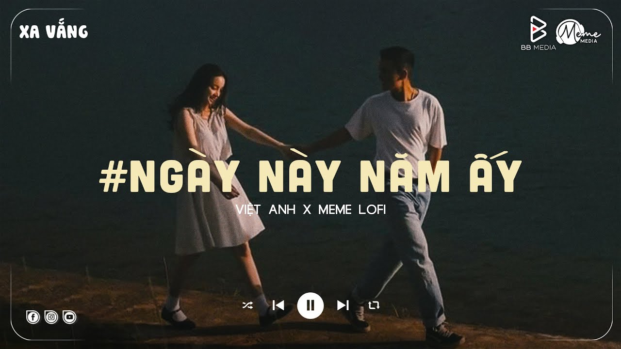 em đã xa anh mất rồi người ơi... Ngày Này Năm Ấy - Việt Anh (Lofi Ver.) / Lyrics Video