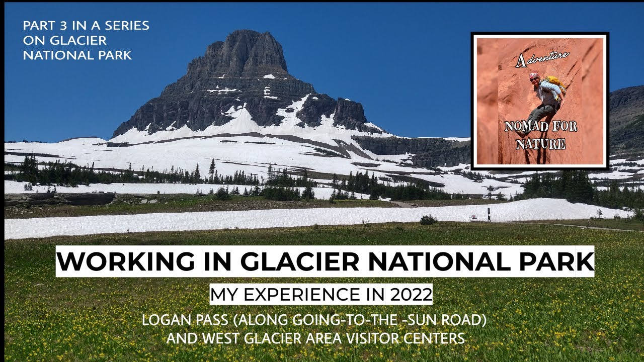 Working In Glacier National Park, My Personal Experience / West Glacier & Logan Pass GTTSR  ~ MT