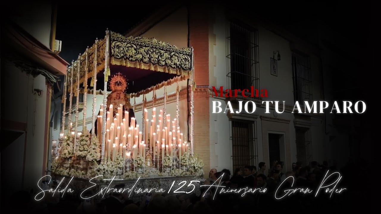 Bajo tu Amparo I Salida Extraordinaria 125 Aniversario Hdad. Gran Poder