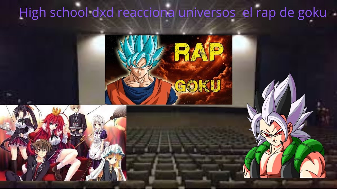 high school dxd reacciona universos rap de goku