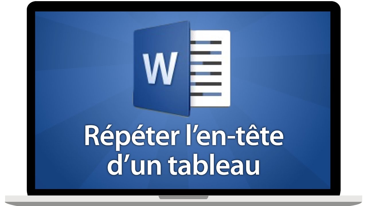 Tutoriel Word 2016 - Répéter la ligne d'en tête d'un tableau sur toutes les pages