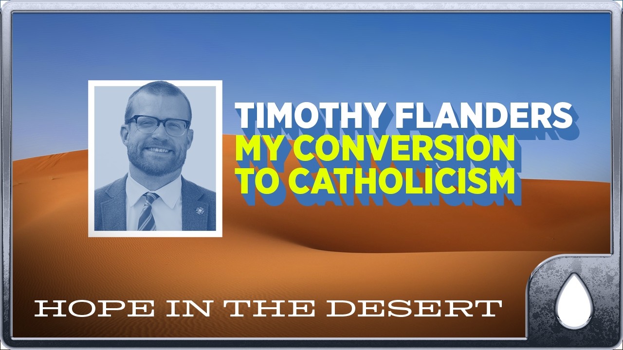 Timothy Flanders: My Conversion to Catholicism