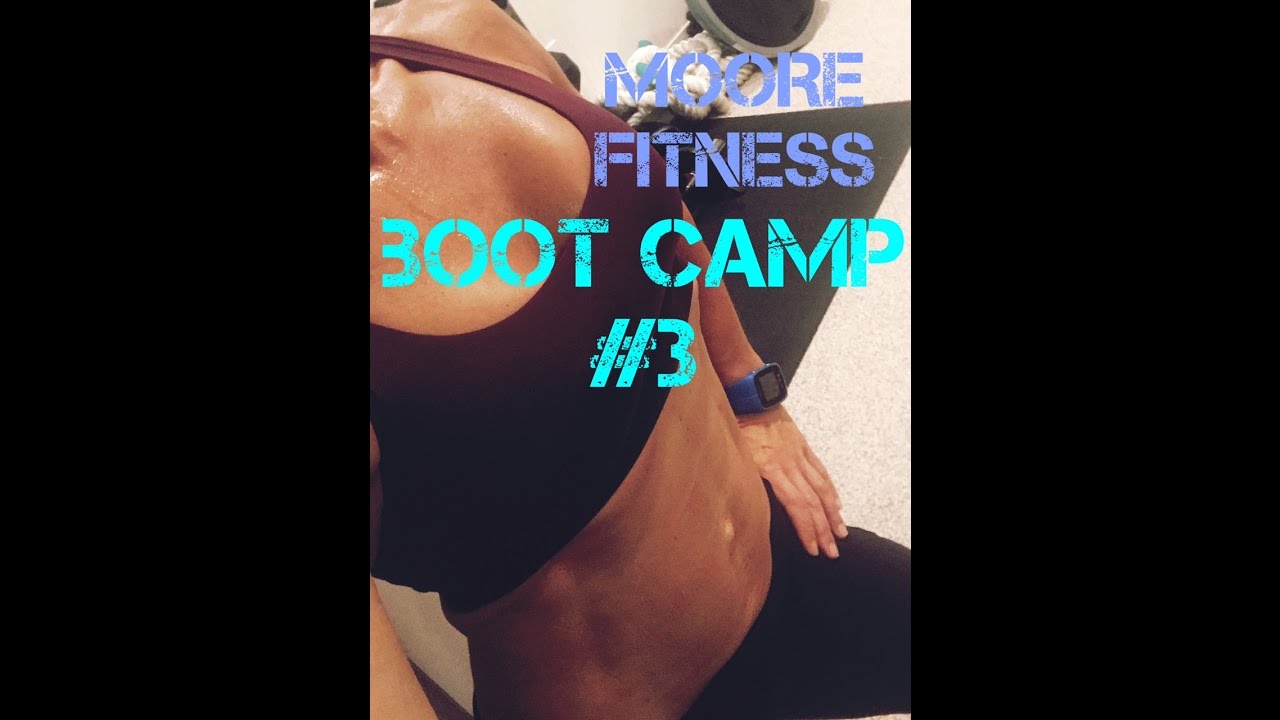 Moore Fitness TOTAL BODY Bootcamp Week 3