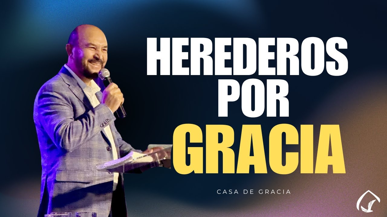 Herederos Por Gracia - Pastor Jenar Orantes | Casa de Gracia
