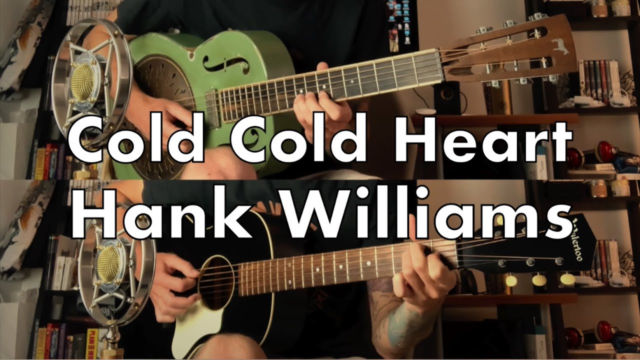 Cold Cold Heart / Hank Williams