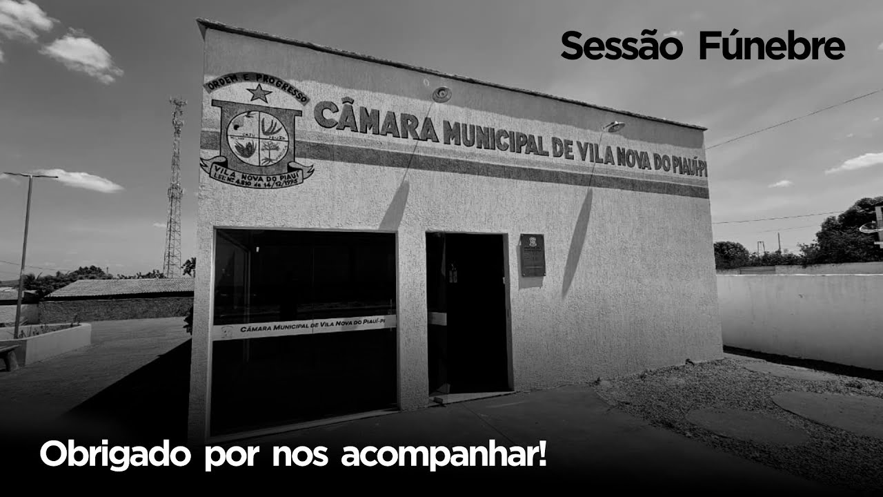 #VilaNovadoPiauí #CMVN | Sessão Fúnebre - 2º Período da 8ª Legislatura