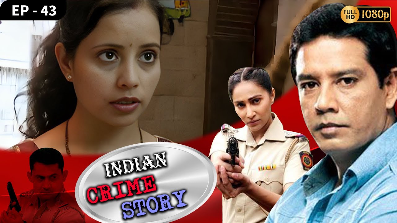 INDIAN CRIME STORY | Ep - 43 | Mega Serial | Anup Soni, Sanjeev Tyagi, Saptrishi Ghosh