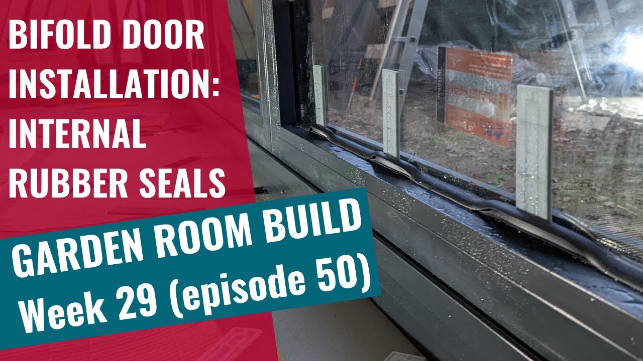 Garden Room Build - Week 29 Ep 50: Bifold door - Internal Rubber seal installation