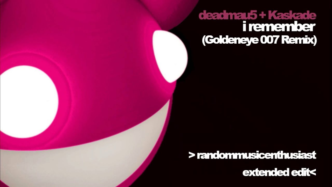 deadmau5 & Kaskade - I Remember (Goldeneye 007 remix) Extended
