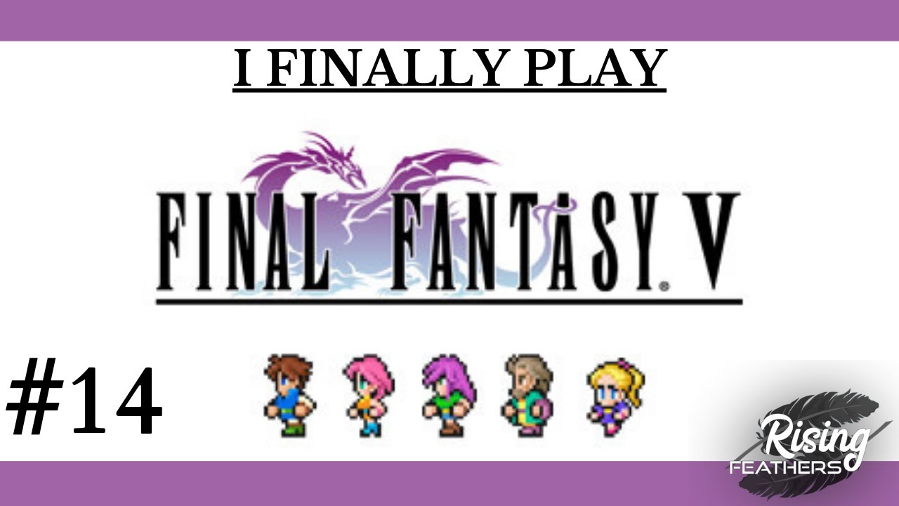 There Is No Time For Chatter - Final Fantasy V (Pixel Remaster) : Part 14