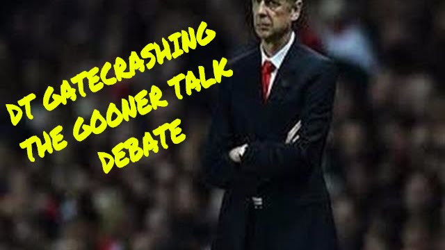 DT Gatecrashing The Gooner Talk Debate