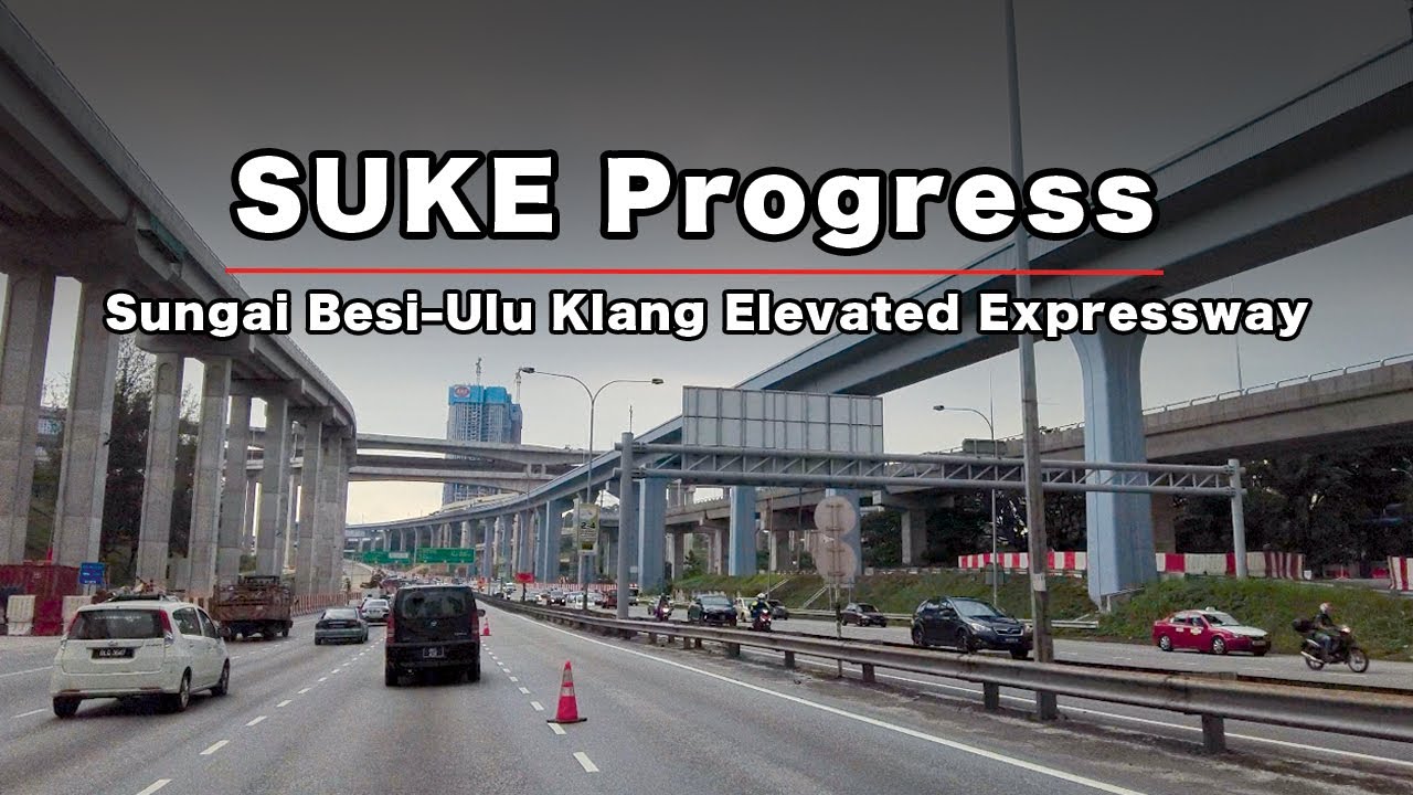 SUKE - Sungai Besi&ndash;Ulu Klang Elevated Expressway - Progress [4K60]