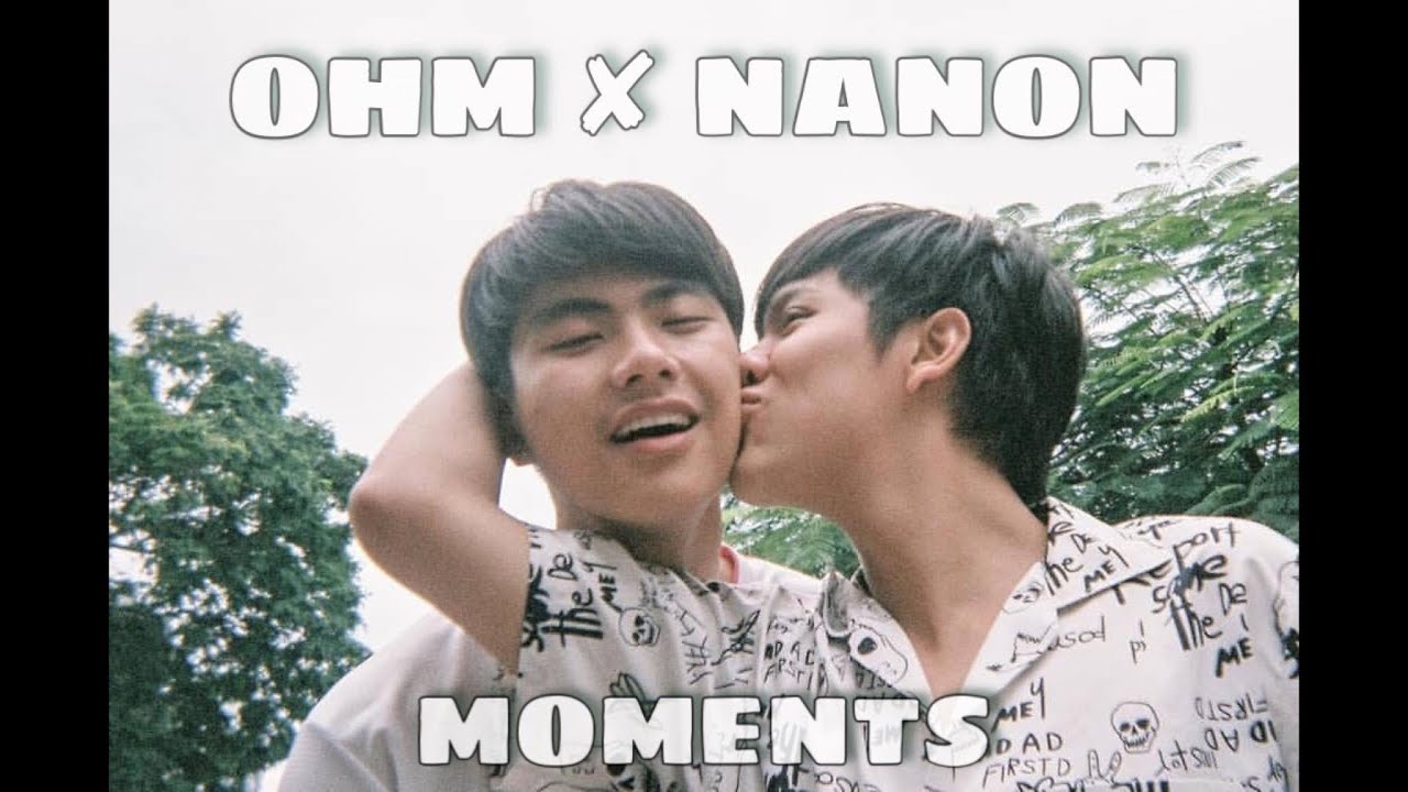 Ohm x Nanon - cute and sweet moments (OhmNanon Moments)