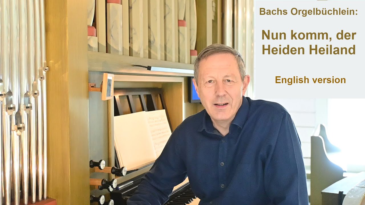 Bach: Nun komm, der Heiden Heiland, BWV 599 (Performing Bach's Orgelbüchlein) [English version]