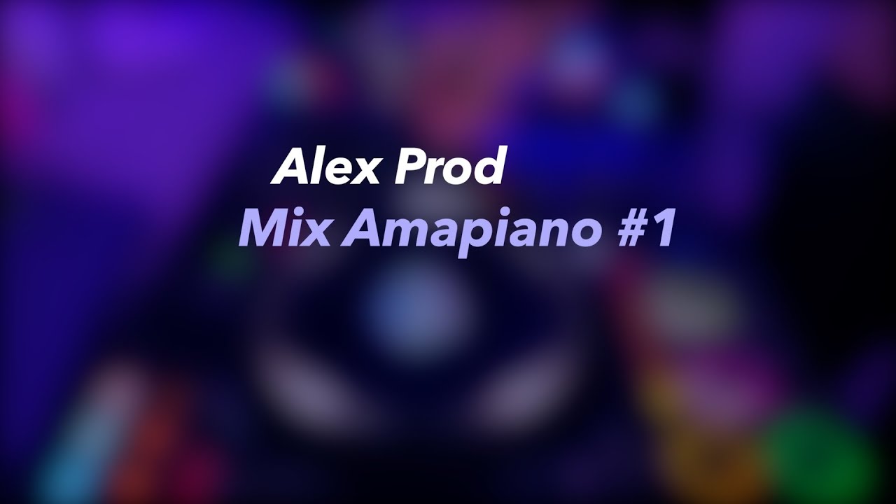 Alex Prod - Mix Amapiano | 1