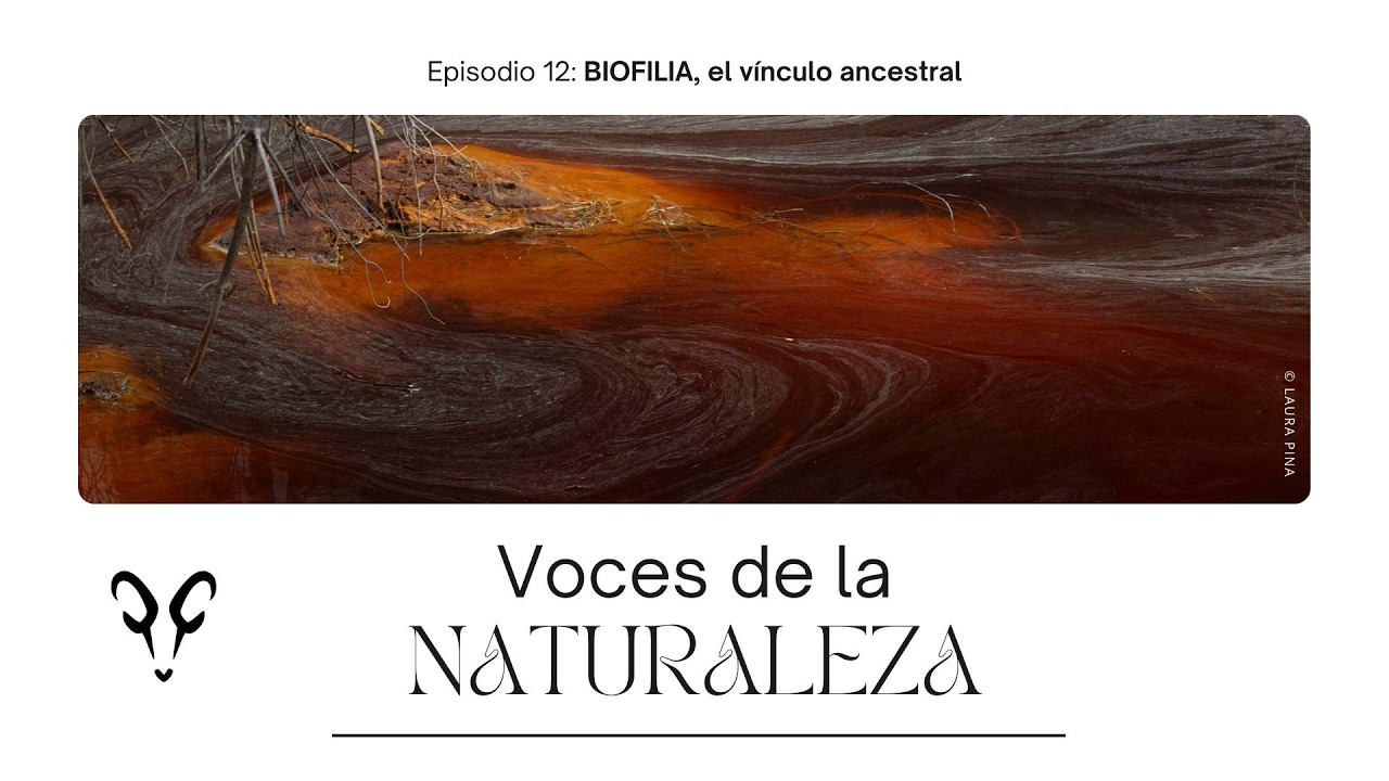 VOCES DE LA NATURALEZA | 12: BIOFILIA, el vínculo ancestral | Con Albert Masó y Laura Pina