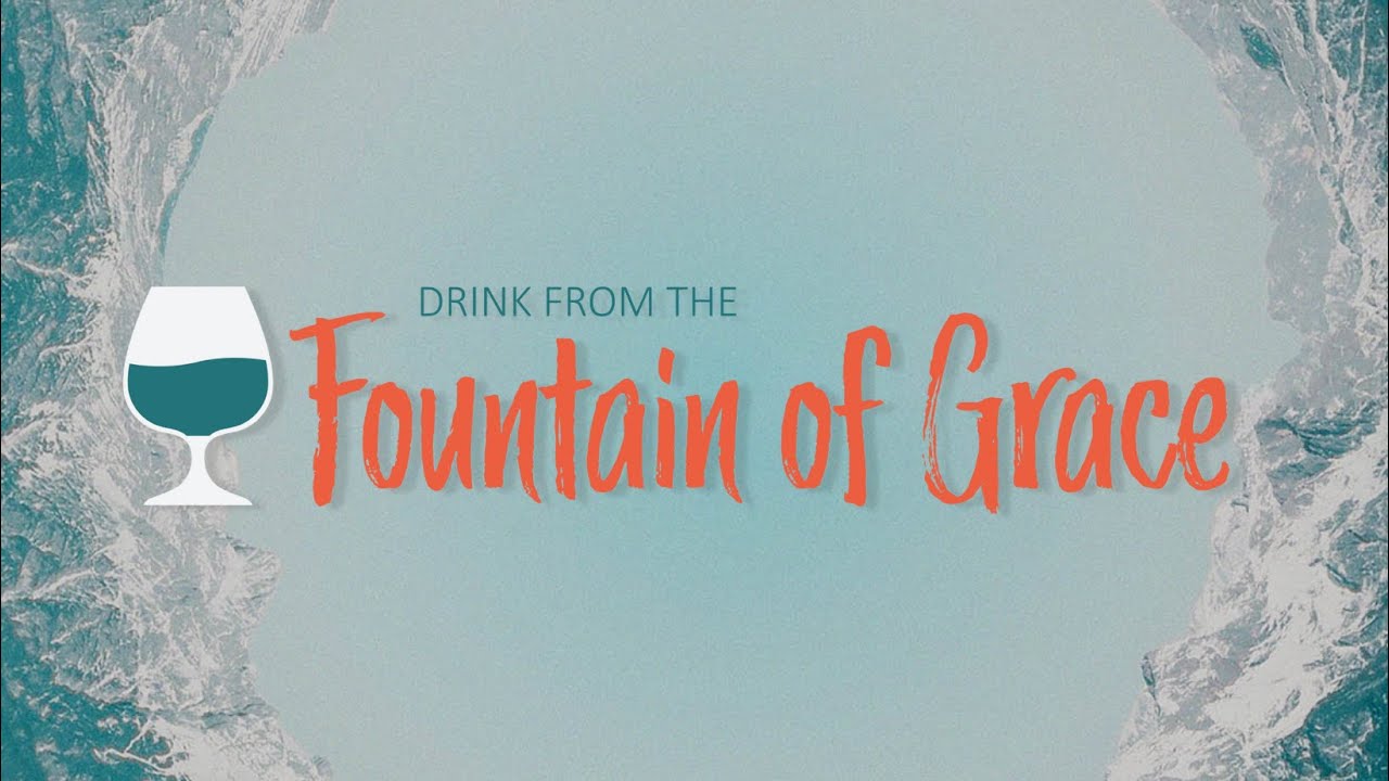 Drink From the Fountain of Grace: A New Lenten Worship Series