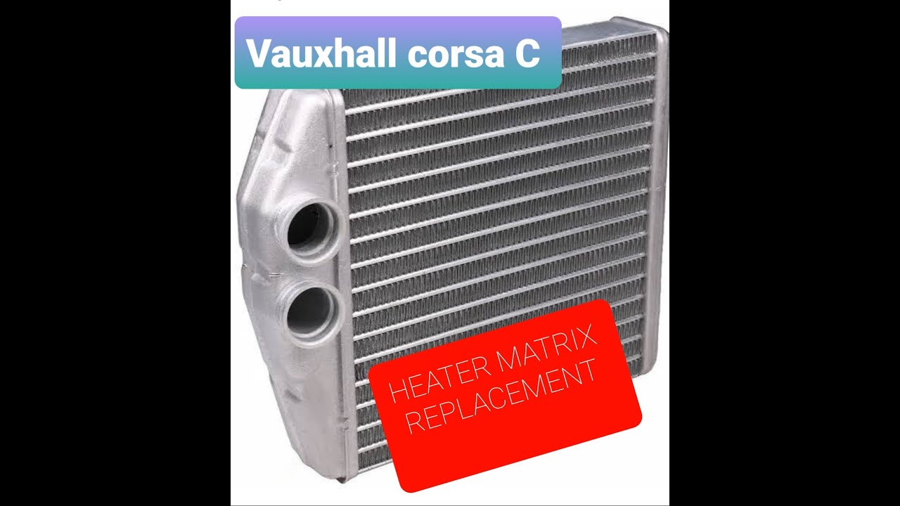 Vauxhall Corsa C Heater matrix replacement