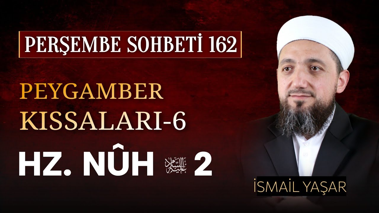 06 | Peygamber Kıssaları | HZ. N&Ucirc;H (2.B&ouml;l&uuml;m) | 30.10.2025 | İsmail YAŞAR