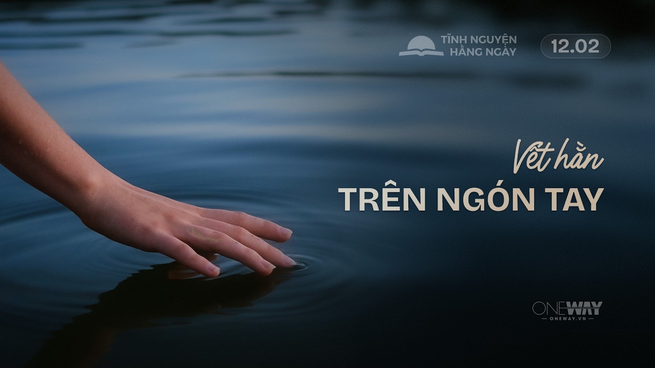Vết Hằn Tr&ecirc;n Ng&oacute;n Tay | Oneway Radio - Tĩnh Nguyện Hằng Ng&agrave;y 12/02/2026