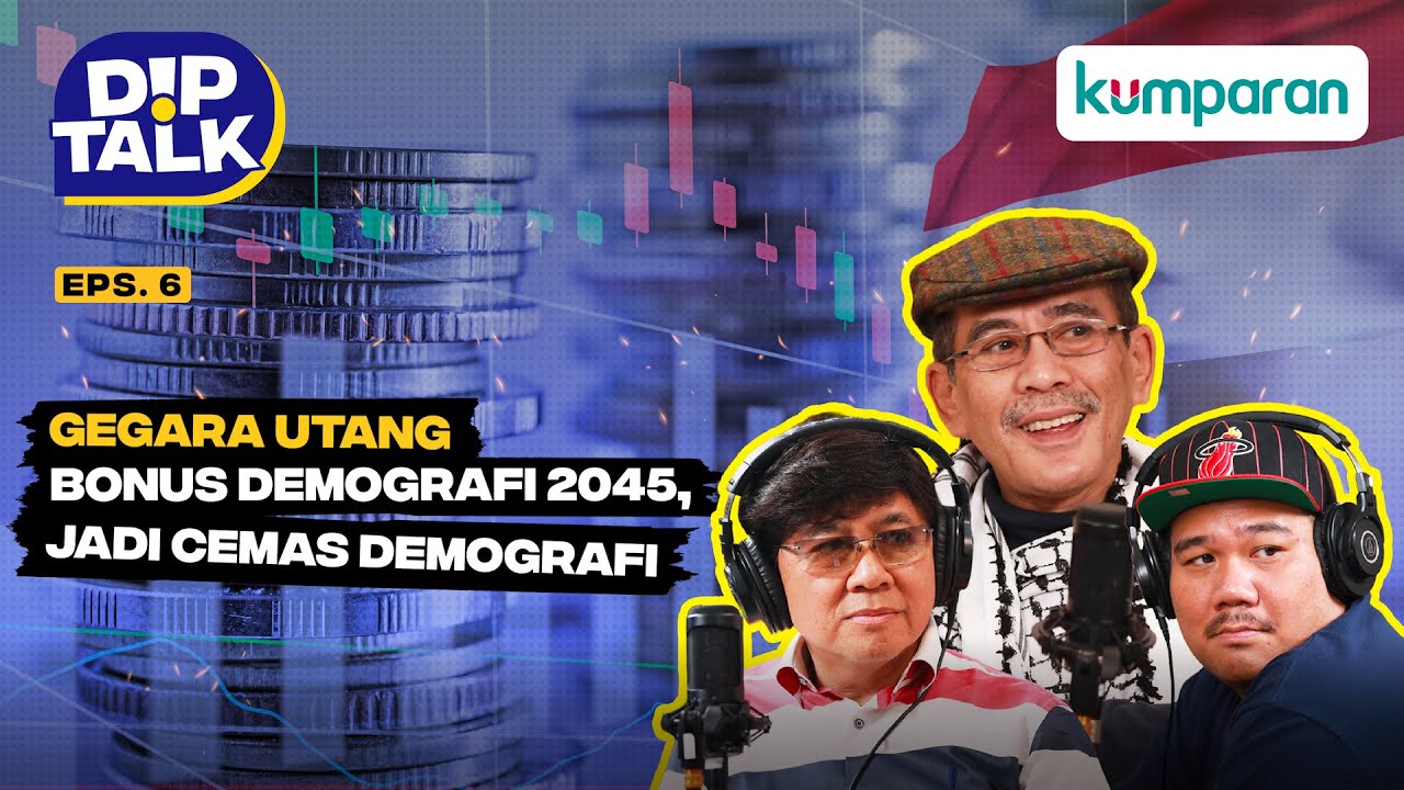 DipTalk | Faisal Basri: Gegara Utang, Bonus Demografi 2045 Jadi Cemas Demografi | Episode 6