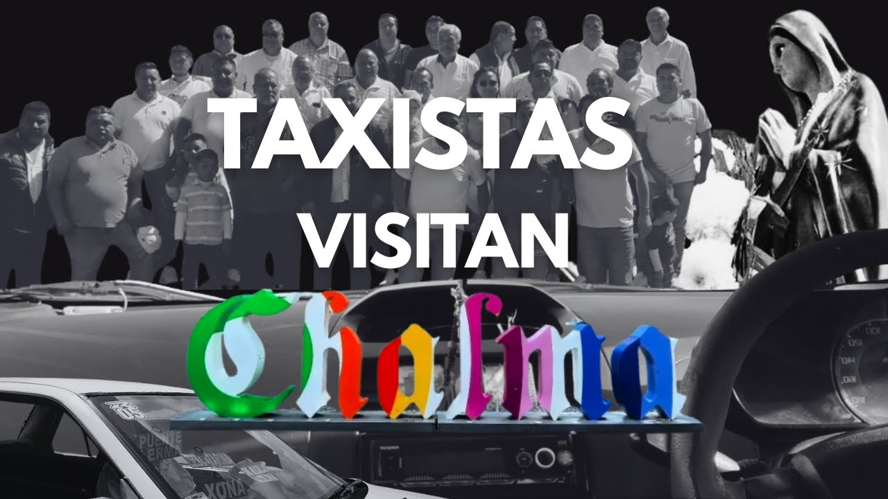 TAXISTAS visitan CHALMA, un viaje de devoción | NATURALISIMO