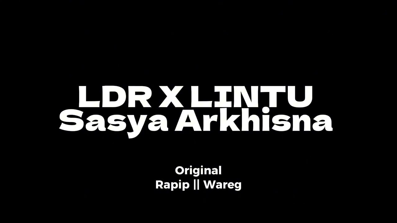 LDR X LINTU Sasya Arkhisna - speed up reverb