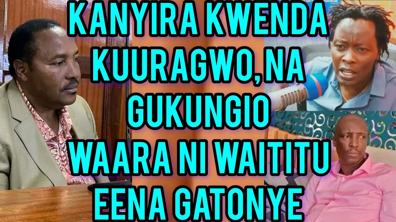 WOOI! 😲KANYIRA KWENDA KUURAGWO... URIA AAKUNGIRIO WAARA NI WAITITU EENA GATONYE🥵