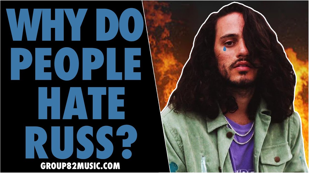 Why Do People Hate Russ?